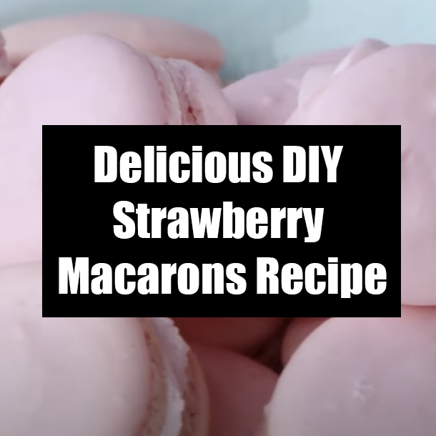 Delicious DIY Strawberry Macarons Recipe