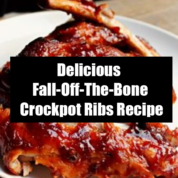Delicious Fall-Off-The-Bone Crockpot Ribs Recipe