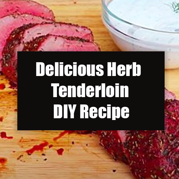 Delicious Herb Tenderloin DIY Recipe