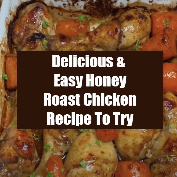 Delicious & Easy Honey Roast Chicken Recipe To Try