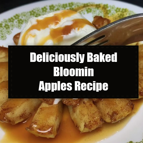 Deliciously Baked Bloomin Apples Recipe