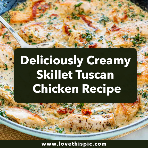 Deliciously Creamy Skillet Tuscan Chicken Recipe