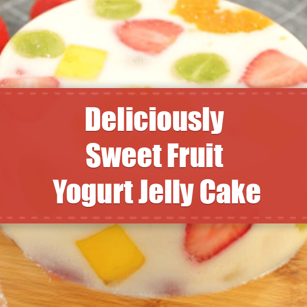 Deliciously Sweet Fruit Yogurt Jelly Cake