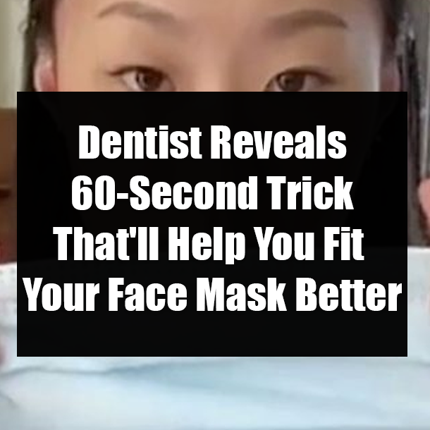Dentist Reveals 60-Second Trick That'll Help You Fit Your Face Mask Better