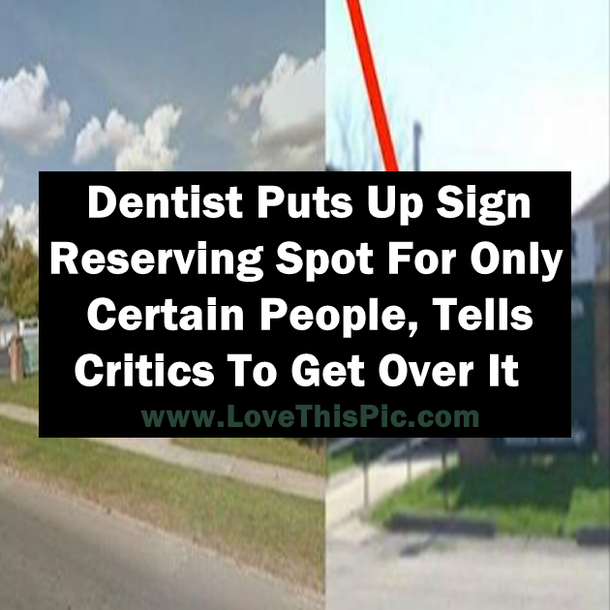 Dentist’s Office Posted Truthful Sign In Parking Lot,  Tells Critics To Get Over It