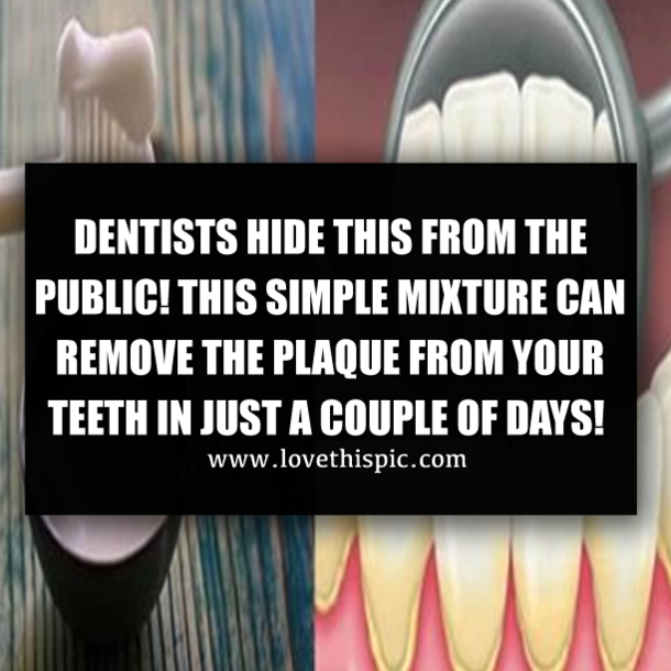 DENTISTS HIDE THIS FROM THE PUBLIC! THIS SIMPLE MIXTURE CAN REMOVE THE PLAQUE FROM YOUR TEETH IN JUST A COUPLE OF DAYS!
