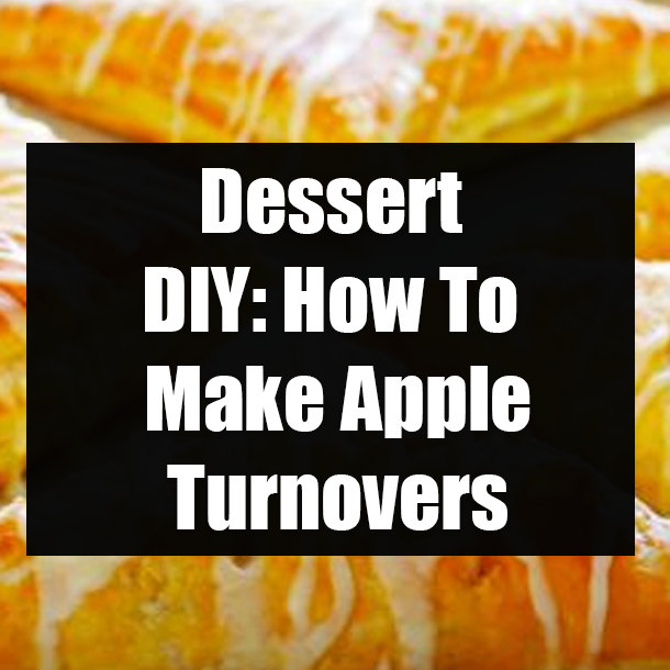 Dessert DIY: How To Make Apple Turnovers