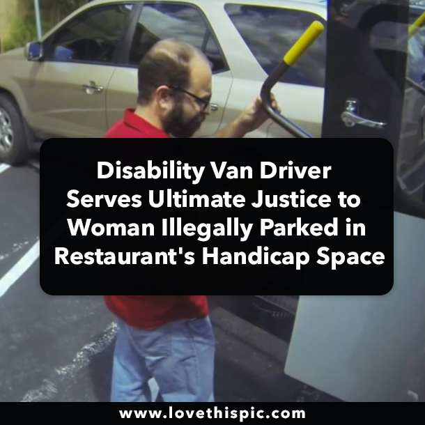 Disability Van Driver Serves Ultimate Justice to Woman Illegally Parked in Restaurant's Handicap Space