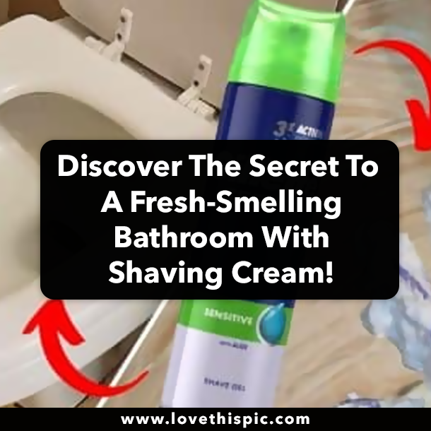 Discover The Secret To A Fresh-Smelling Bathroom With Shaving Cream!