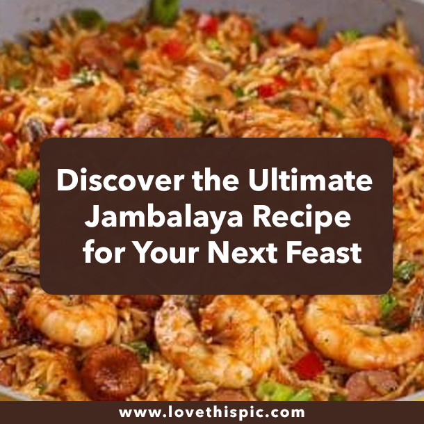 Discover the Ultimate Jambalaya Recipe for Your Next Feast