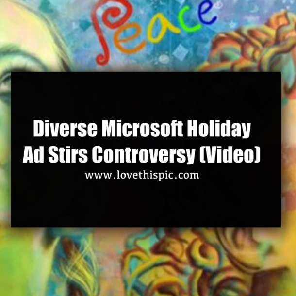 Diverse Microsoft Holiday Ad Stirs Controversy (Video)