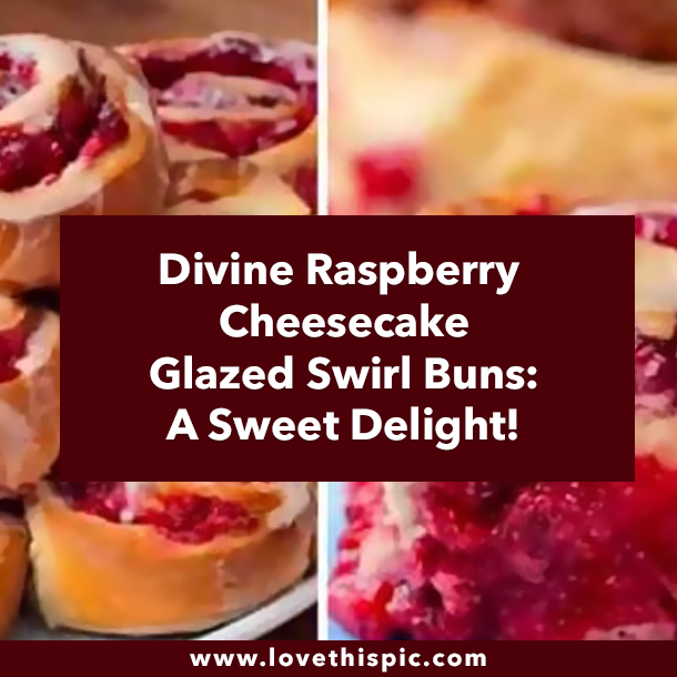 Divine Raspberry Cheesecake Glazed Swirl Buns: A Sweet Delight!