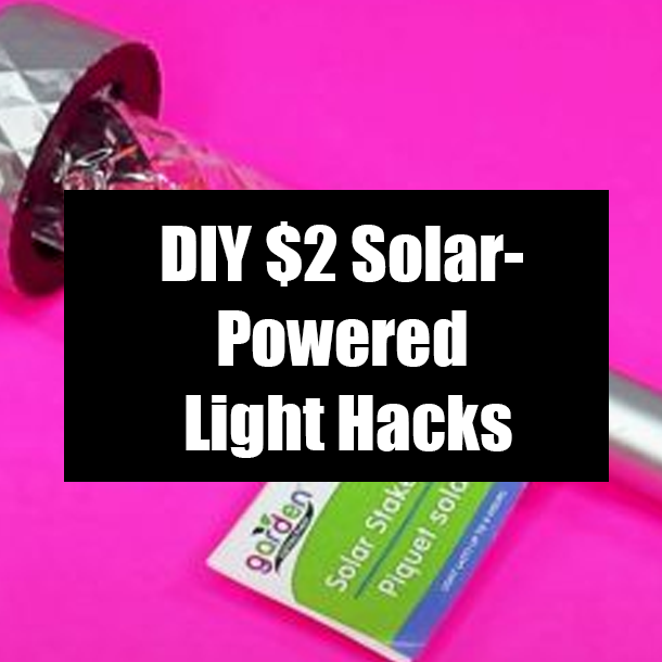 DIY $2 Solar-Powered Light Hacks