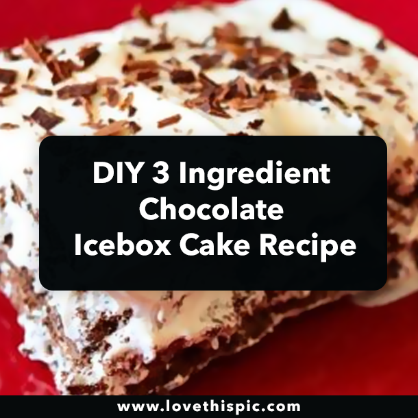 DIY 3 Ingredient Chocolate Icebox Cake Recipe