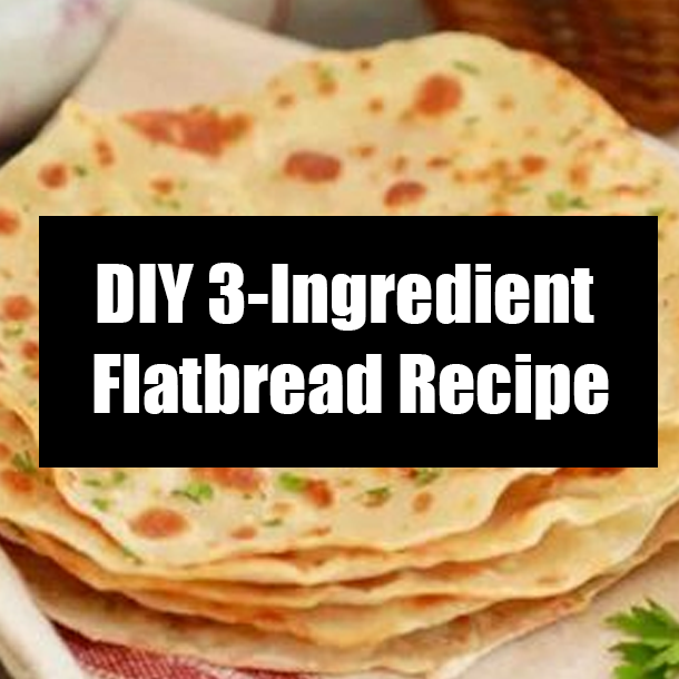 DIY 3-Ingredient Flatbread Recipe