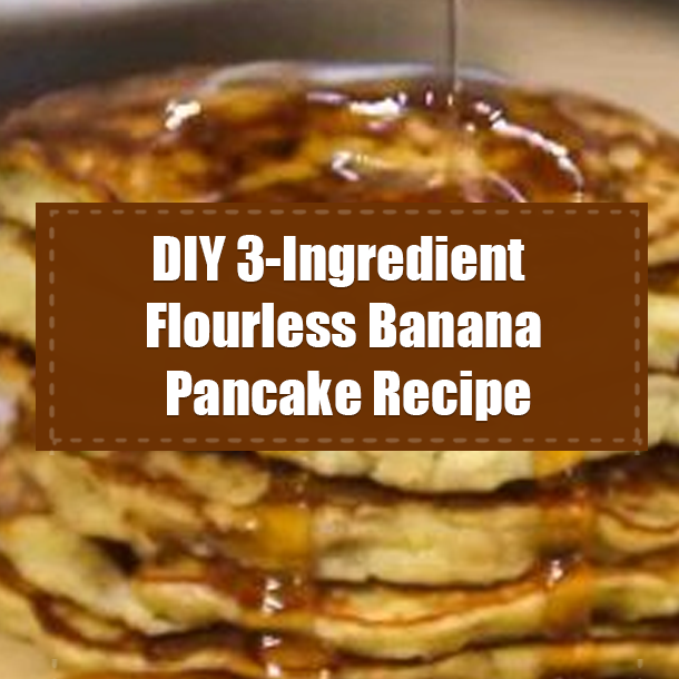 DIY 3-Ingredient Flourless Banana Pancake Recipe