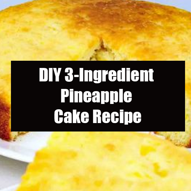 DIY 3-Ingredient Pineapple Cake Recipe