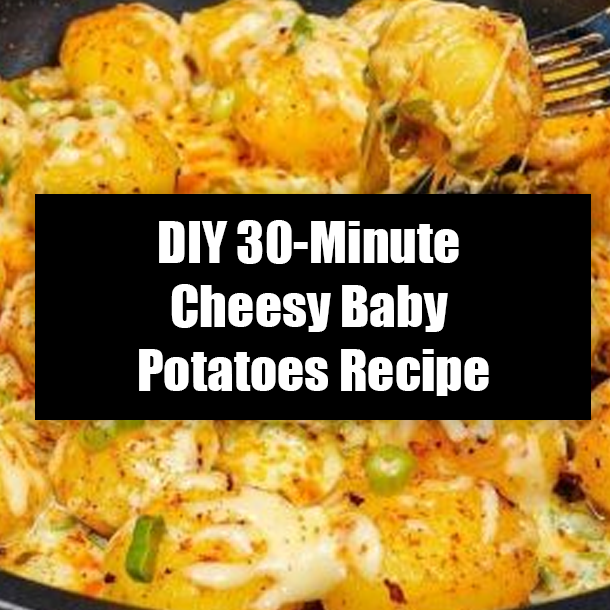 DIY 30-Minute Cheesy Baby Potatoes Recipe
