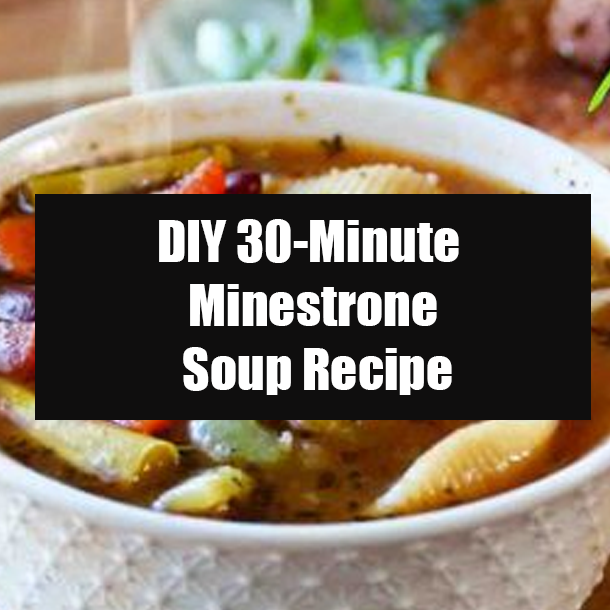 DIY 30-Minute Minestrone Soup Recipe