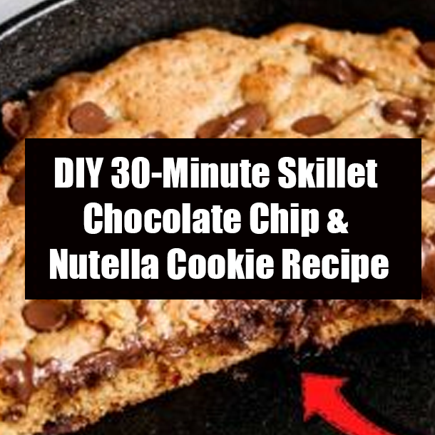 DIY 30-Minute Skillet Chocolate Chip & Nutella Cookie Recipe