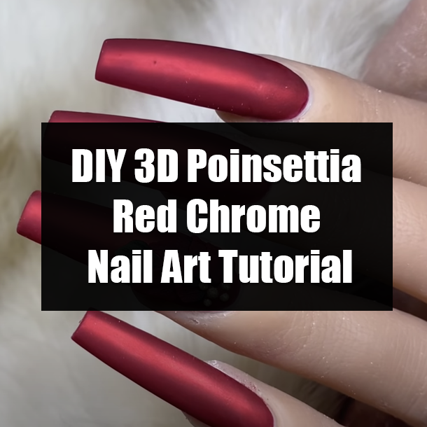 DIY 3D Poinsettia Red Chrome Nail Art Tutorial