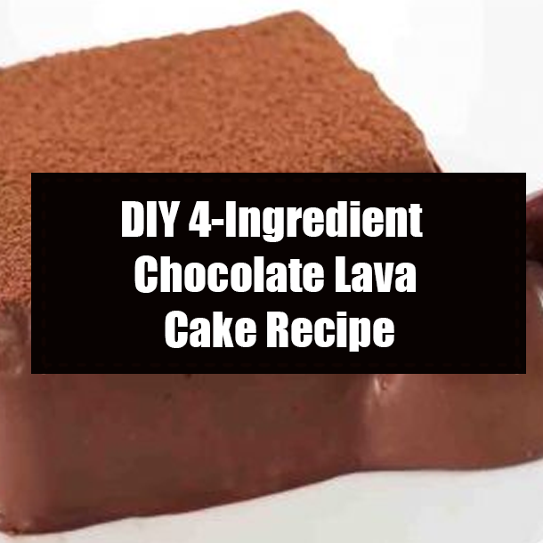 DIY 4-Ingredient Chocolate Lava Cake Recipe