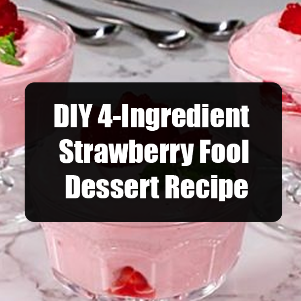DIY 4-Ingredient Strawberry Fool Dessert Recipe