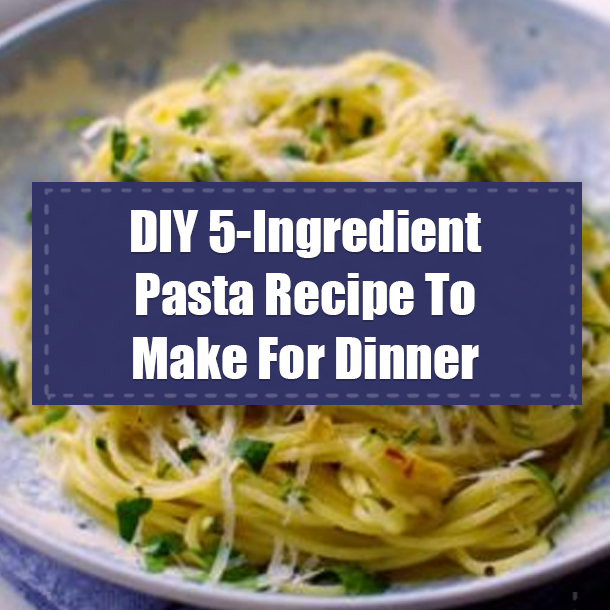 DIY 5-Ingredient Pasta Recipe To Make For Dinner