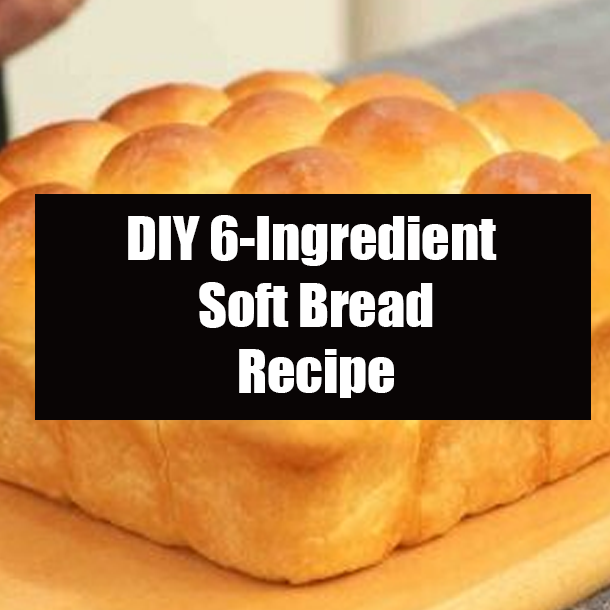 DIY 6-Ingredient Soft Bread Recipe
