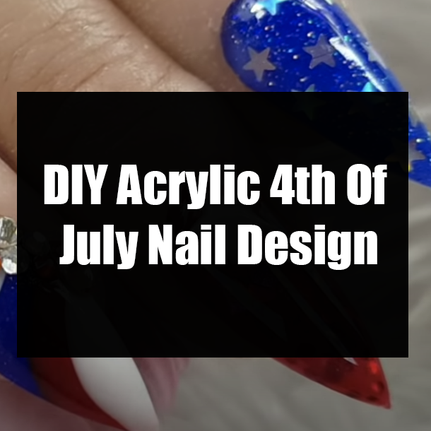 DIY Acrylic 4th Of July Nail Design