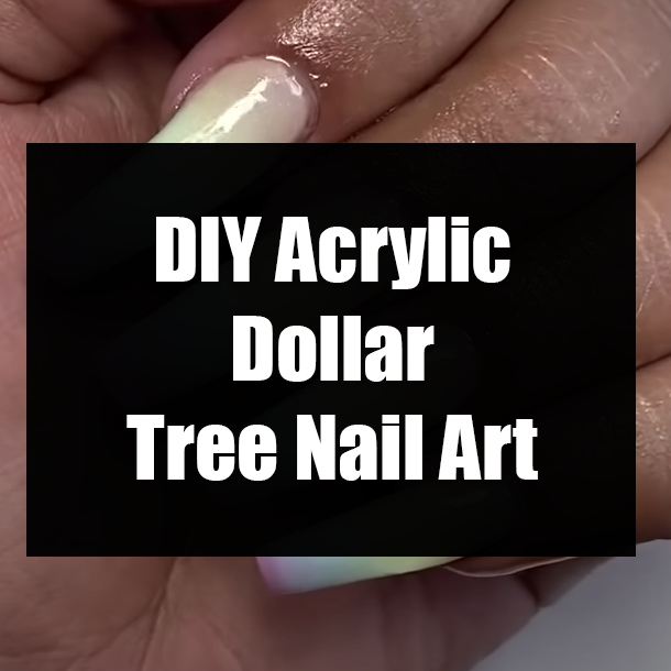 DIY Acrylic Dollar Tree Nail Art