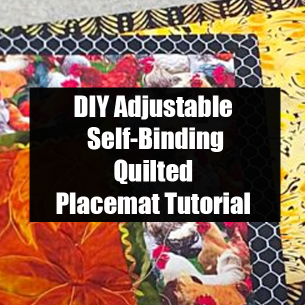 DIY Adjustable Self-Binding Quilted Placemat Tutorial
