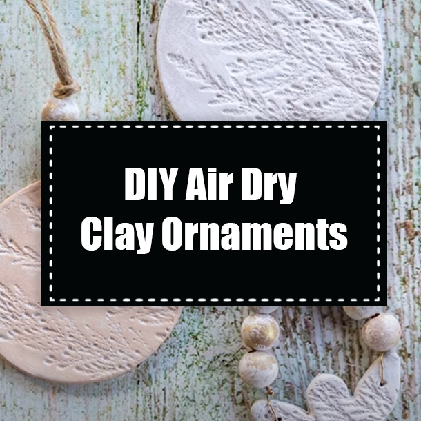 DIY Air Dry Clay Ornaments