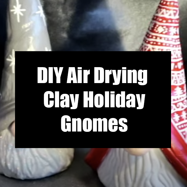 DIY Air Drying Clay Holiday Gnomes