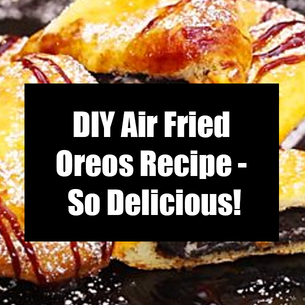 DIY Air Fried Oreos Recipe - So Delicious!