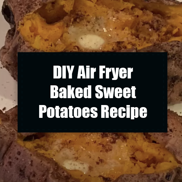 DIY Air Fryer Baked Sweet Potatoes Recipe