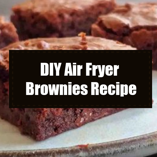 DIY Air Fryer Brownies Recipe