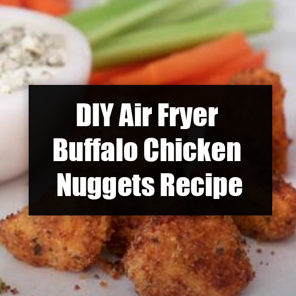DIY Air Fryer Buffalo Chicken Nuggets Recipe
