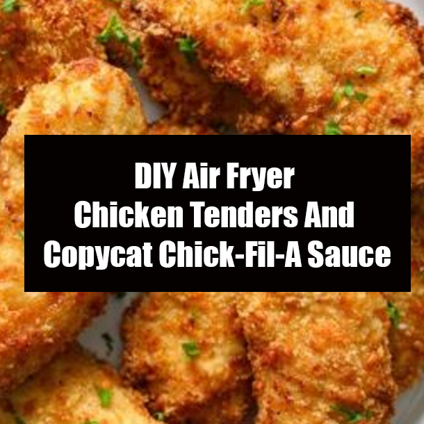 DIY Air Fryer Chicken Tenders And Copycat Chick-Fil-A Sauce