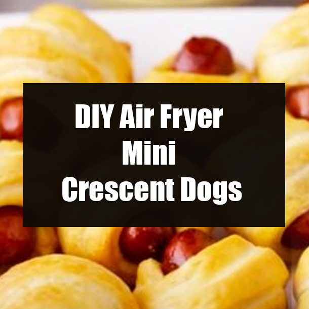 DIY Air Fryer Mini Crescent Dogs