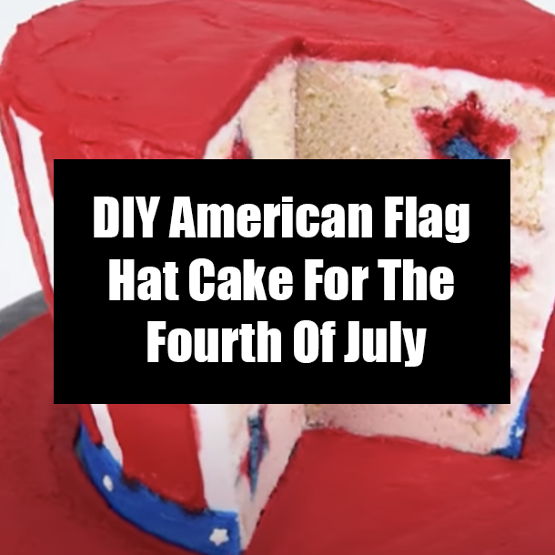 DIY American Flag Hat Cake For The Fourth Of July