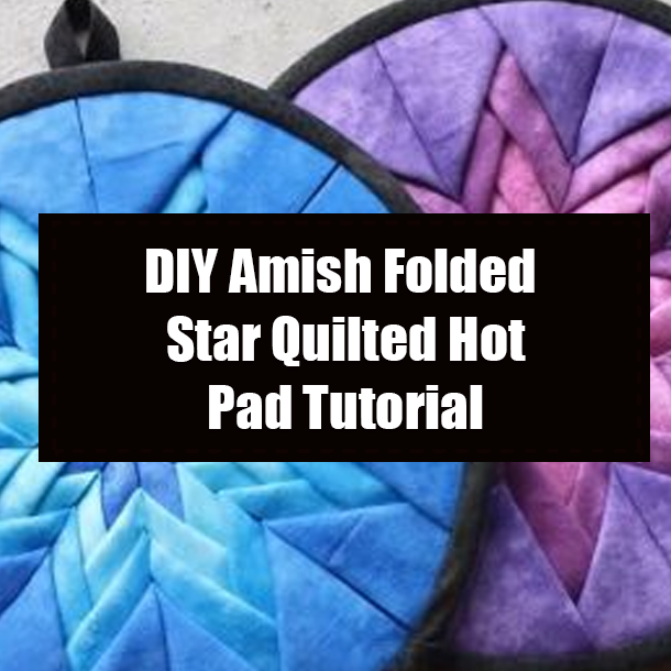 DIY Amish Folded Star Quilted Hot Pad Tutorial