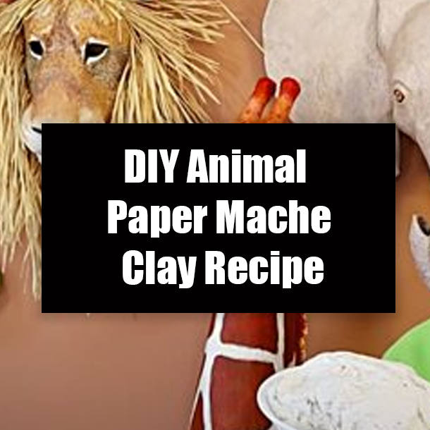 DIY Animal Paper Mache Clay Recipe
