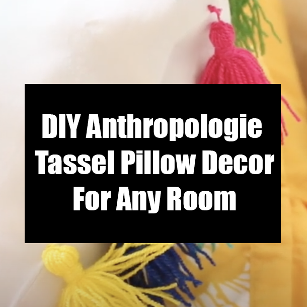 DIY Anthropologie Tassel Pillow Decor For Any Room