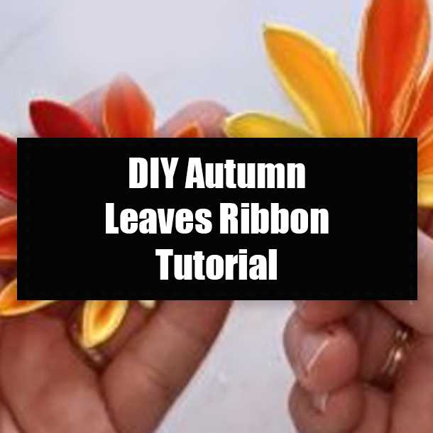 DIY Autumn Leaves Ribbon Tutorial