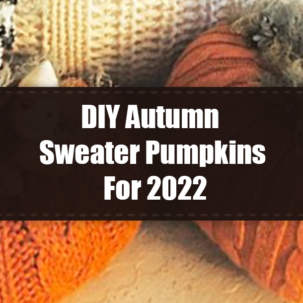 DIY Autumn Sweater Pumpkins For 2022