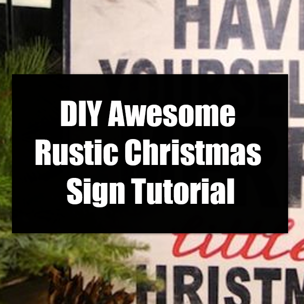 DIY Awesome Rustic Christmas Sign Tutorial