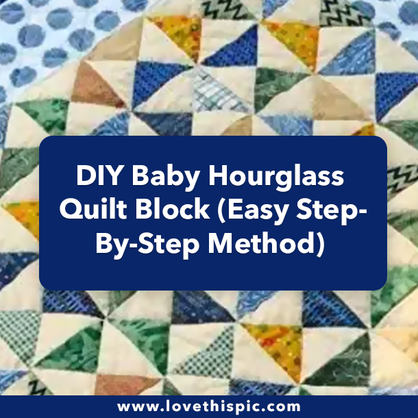 DIY Baby Hourglass Quilt Block (Easy Step-By-Step Method)