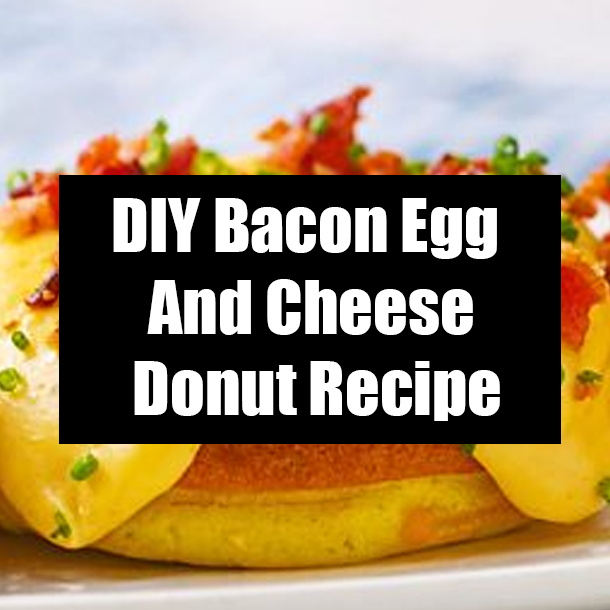 DIY Bacon Egg And Cheese Donut Recipe