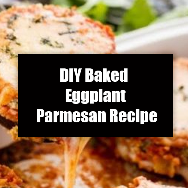 DIY Baked Eggplant Parmesan Recipe
